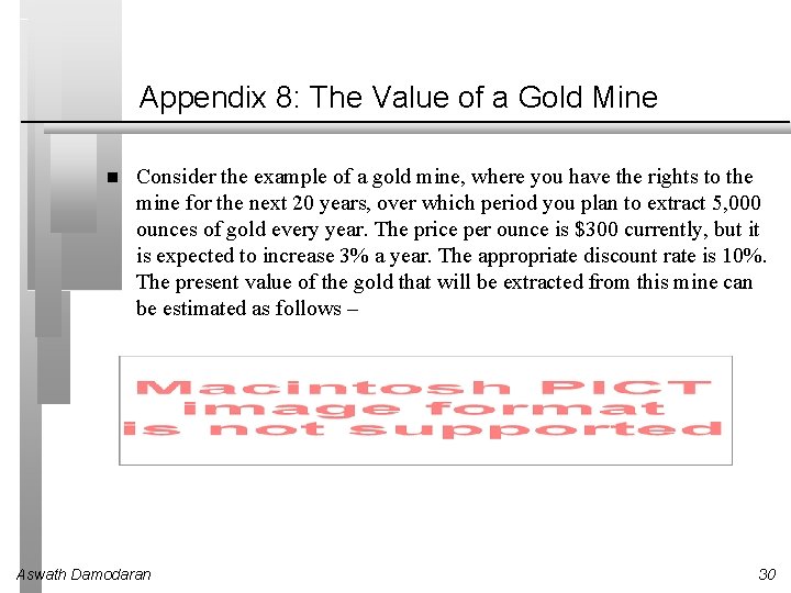 Appendix 8: The Value of a Gold Mine Consider the example of a gold