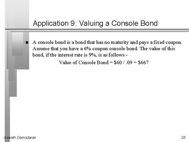 Application 9: Valuing a Console Bond A console bond is a bond that has