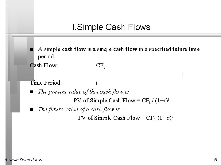 I. Simple Cash Flows A simple cash flow is a single cash flow in