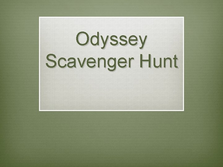 Odyssey Scavenger Hunt 