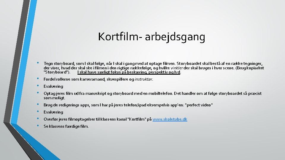 Kortfilm- arbejdsgang • • Tegn storyboard, som I skal følge, når I skal i