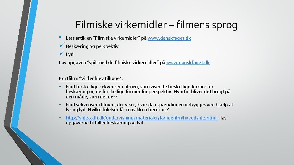 Filmiske virkemidler – filmens sprog • Læs artiklen ”Filmiske virkemidler” på www. danskfaget. dk