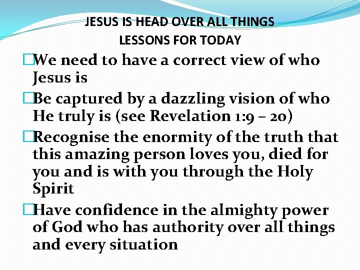 JESUS IS HEAD OVER ALL THINGS LESSONS FOR TODAY �We need to have a