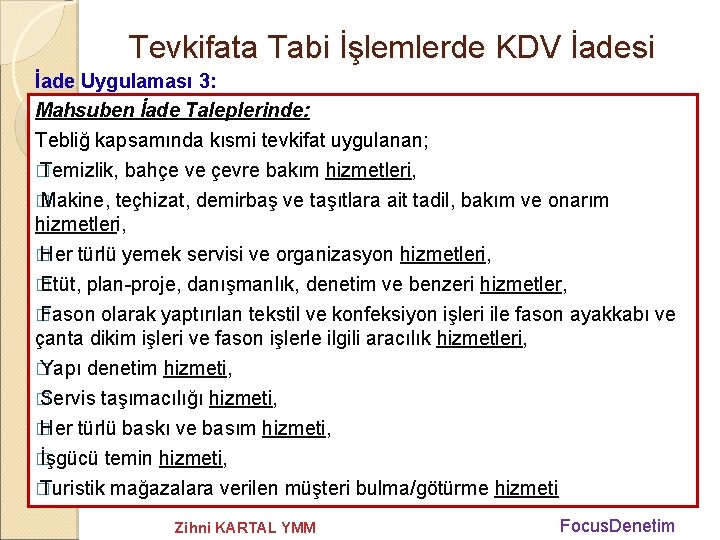 Tevkifata Tabi İşlemlerde KDV İadesi İade Uygulaması 3: Mahsuben İade Taleplerinde: Tebliğ kapsamında kısmi