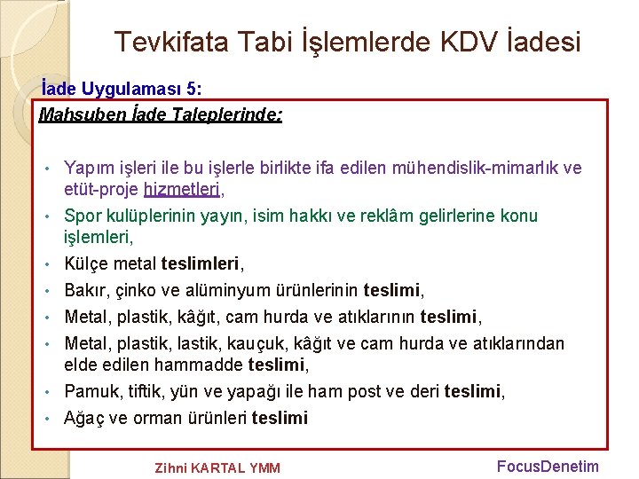 Tevkifata Tabi İşlemlerde KDV İadesi İade Uygulaması 5: Mahsuben İade Taleplerinde: • • Yapım