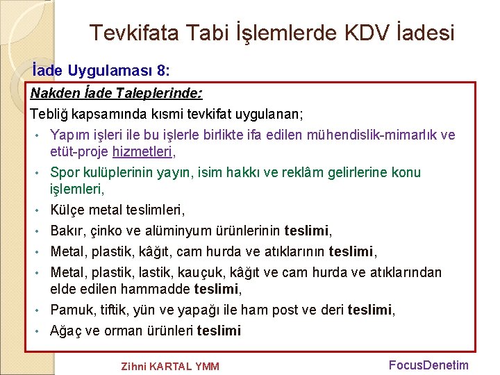 Tevkifata Tabi İşlemlerde KDV İadesi İade Uygulaması 8: Nakden İade Taleplerinde: Tebliğ kapsamında kısmi