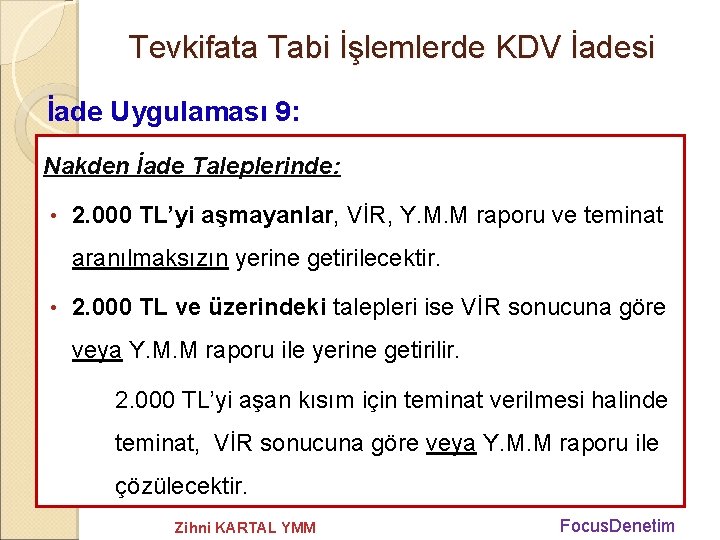 Tevkifata Tabi İşlemlerde KDV İadesi İade Uygulaması 9: Nakden İade Taleplerinde: • 2. 000