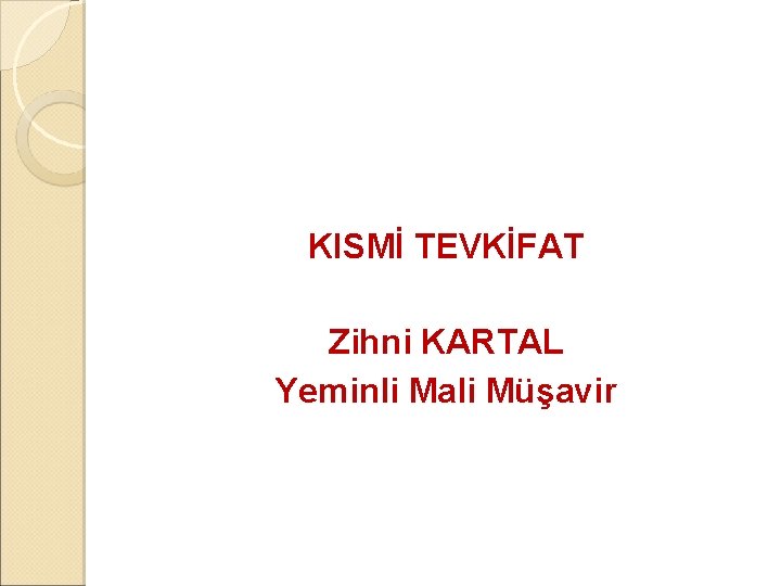 KISMİ TEVKİFAT Zihni KARTAL Yeminli Mali Müşavir 