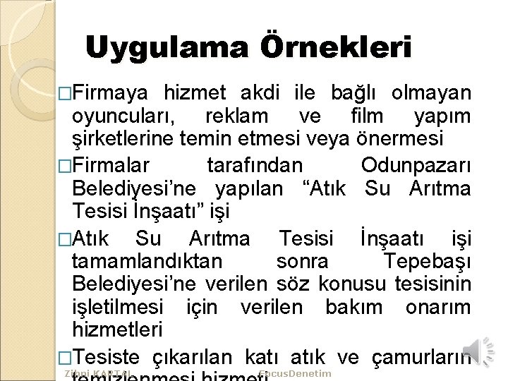 Uygulama Örnekleri �Firmaya hizmet akdi ile bağlı olmayan oyuncuları, reklam ve film yapım şirketlerine