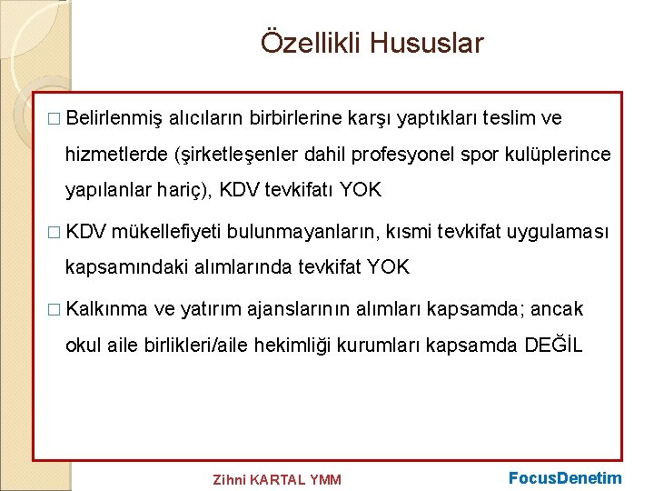 Özellikli Hususlar � Belirlenmiş alıcıların birbirlerine karşı yaptıkları teslim ve hizmetlerde (şirketleşenler dahil profesyonel