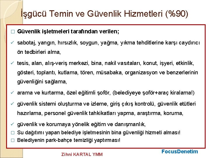 İşgücü Temin ve Güvenlik Hizmetleri (%90) � Güvenlik işletmeleri tarafından verilen; ü sabotaj, yangın,