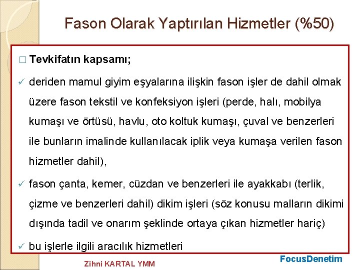 Fason Olarak Yaptırılan Hizmetler (%50) � Tevkifatın ü kapsamı; deriden mamul giyim eşyalarına ilişkin