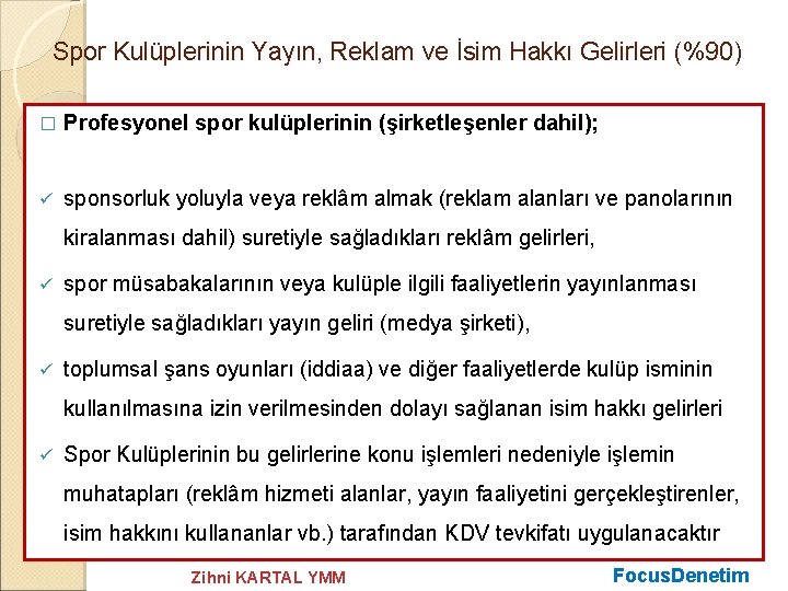 Spor Kulüplerinin Yayın, Reklam ve İsim Hakkı Gelirleri (%90) � Profesyonel spor kulüplerinin (şirketleşenler