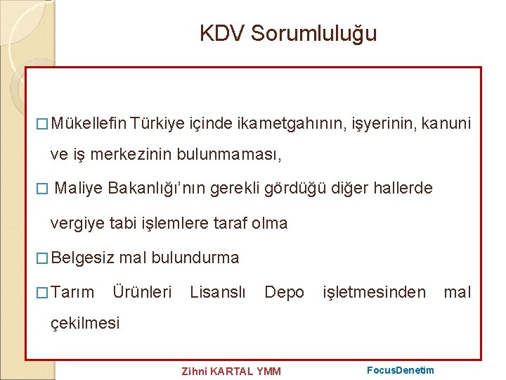 KDV Sorumluluğu � Mükellefin Türkiye içinde ikametgahının, işyerinin, kanuni ve iş merkezinin bulunmaması, �