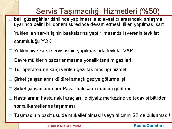 Servis Taşımacılığı Hizmetleri (%50) � belli güzergâhlar dâhilinde yapılması; alıcısı-satıcı arasındaki anlaşma uyarınca belirli