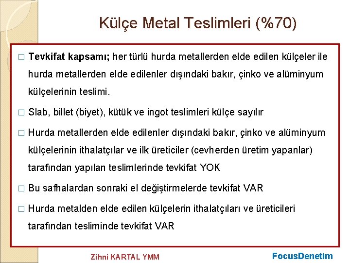 Külçe Metal Teslimleri (%70) � Tevkifat kapsamı; her türlü hurda metallerden elde edilen külçeler