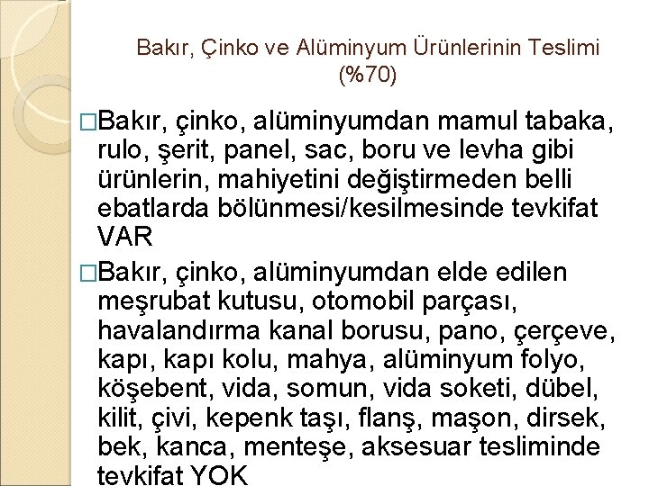 Bakır, Çinko ve Alüminyum Ürünlerinin Teslimi (%70) �Bakır, çinko, alüminyumdan mamul tabaka, rulo, şerit,