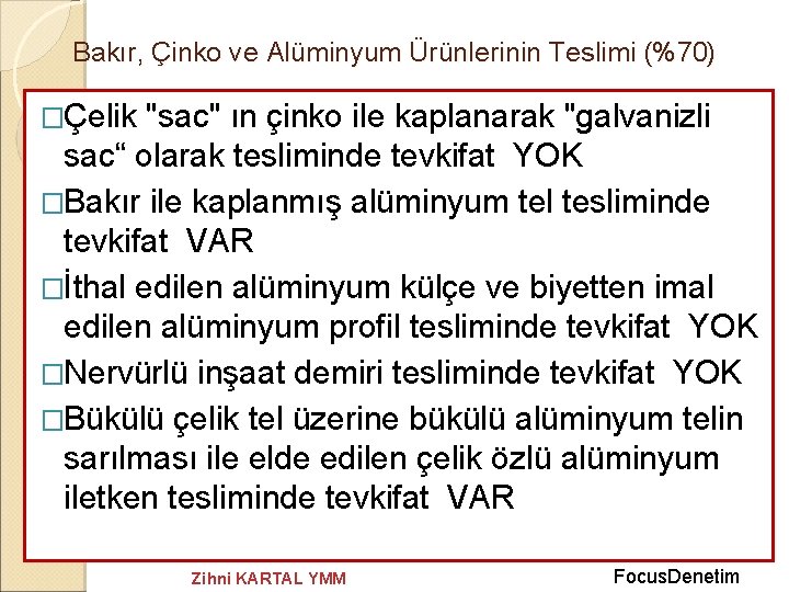 Bakır, Çinko ve Alüminyum Ürünlerinin Teslimi (%70) �Çelik "sac" ın çinko ile kaplanarak "galvanizli