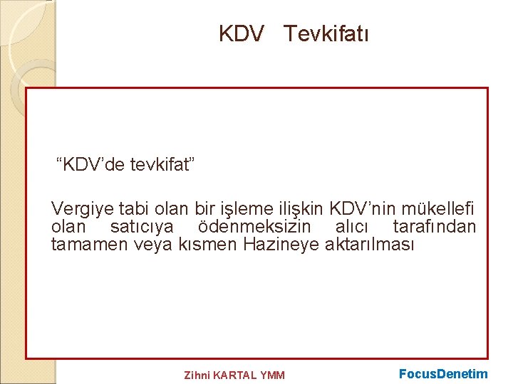 KDV Tevkifatı “KDV’de tevkifat” Vergiye tabi olan bir işleme ilişkin KDV’nin mükellefi olan satıcıya