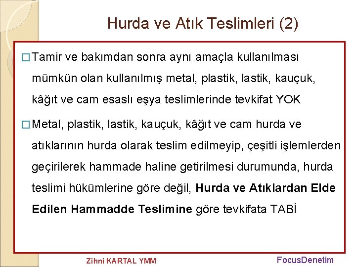 Hurda ve Atık Teslimleri (2) � Tamir ve bakımdan sonra aynı amaçla kullanılması mümkün