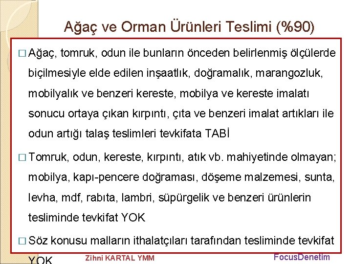 Ağaç ve Orman Ürünleri Teslimi (%90) � Ağaç, tomruk, odun ile bunların önceden belirlenmiş