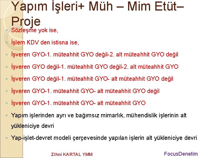 Yapım İşleri+ Müh – Mim Etüt– Proje ◦ Sözleşme yok ise, ◦ İşlem KDV