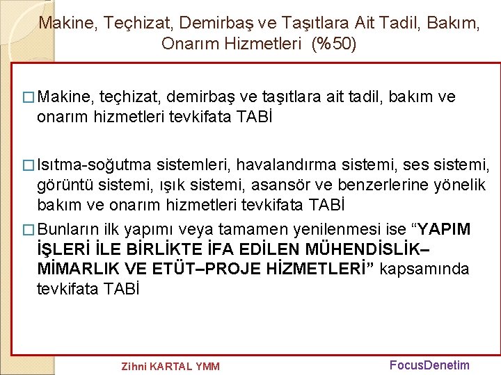 Makine, Teçhizat, Demirbaş ve Taşıtlara Ait Tadil, Bakım, Onarım Hizmetleri (%50) � Makine, teçhizat,