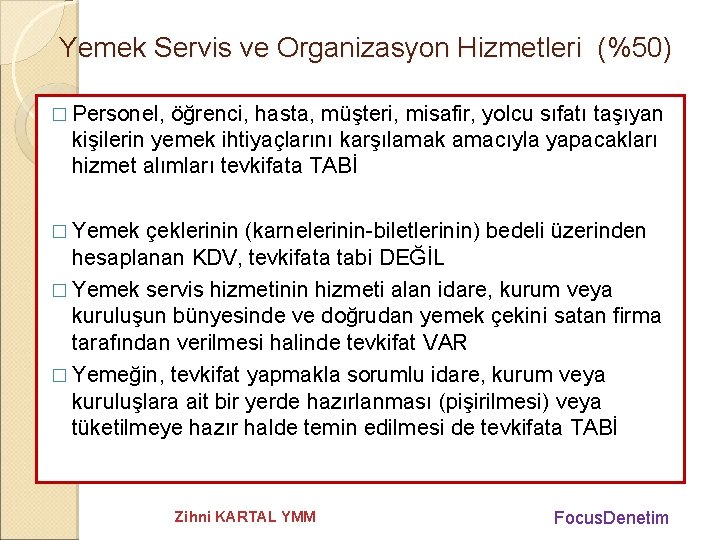 Yemek Servis ve Organizasyon Hizmetleri (%50) � Personel, öğrenci, hasta, müşteri, misafir, yolcu sıfatı