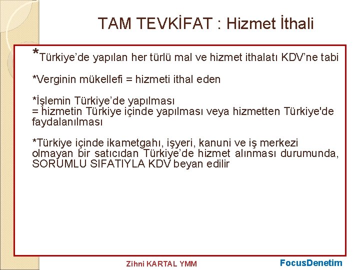 TAM TEVKİFAT : Hizmet İthali *Türkiye’de yapılan her türlü mal ve hizmet ithalatı KDV’ne