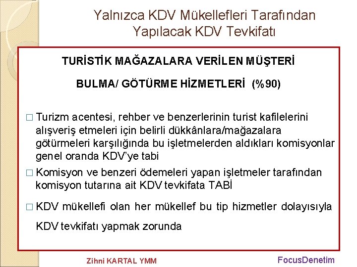 Yalnızca KDV Mükellefleri Tarafından Yapılacak KDV Tevkifatı TURİSTİK MAĞAZALARA VERİLEN MÜŞTERİ BULMA/ GÖTÜRME HİZMETLERİ