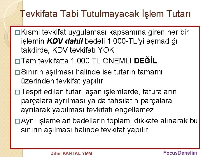 Tevkifata Tabi Tutulmayacak İşlem Tutarı � Kısmi tevkifat uygulaması kapsamına giren her bir işlemin