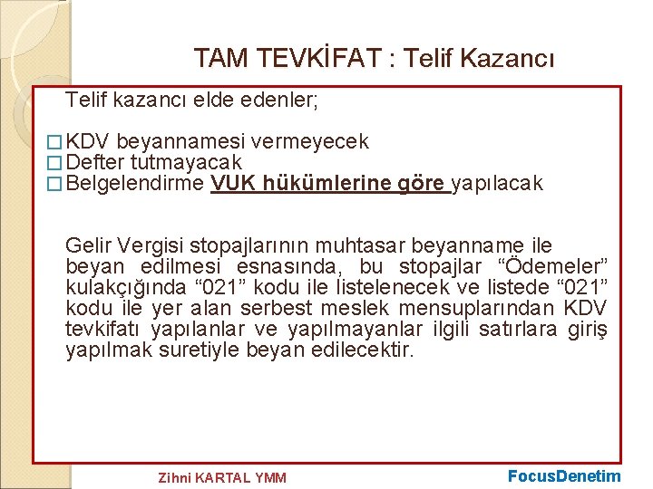 TAM TEVKİFAT : Telif Kazancı Telif kazancı elde edenler; � KDV beyannamesi vermeyecek �