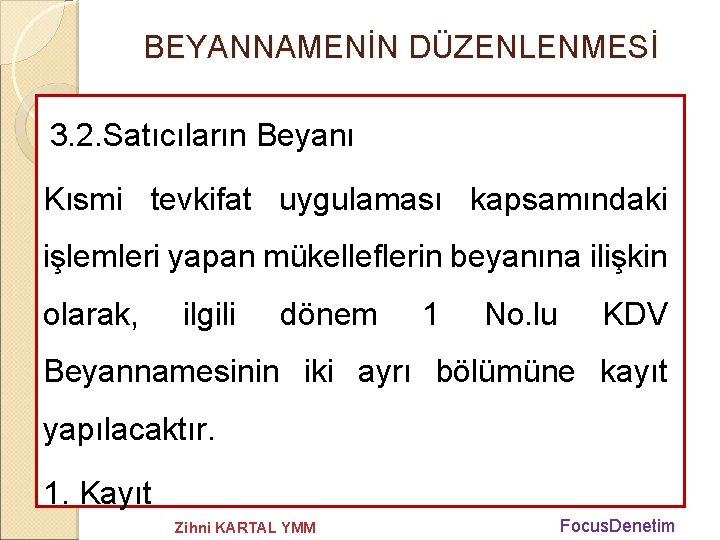 BEYANNAMENİN DÜZENLENMESİ 3. 2. Satıcıların Beyanı Kısmi tevkifat uygulaması kapsamındaki işlemleri yapan mükelleflerin beyanına