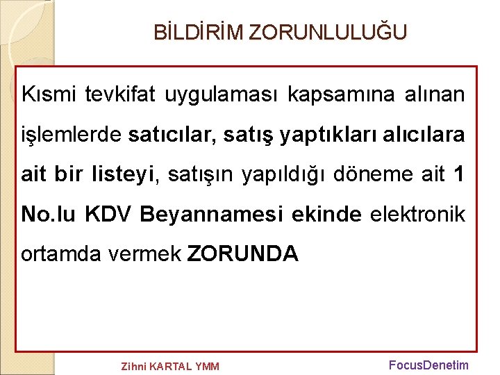 BİLDİRİM ZORUNLULUĞU Kısmi tevkifat uygulaması kapsamına alınan işlemlerde satıcılar, satış yaptıkları alıcılara ait bir