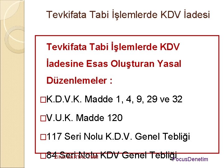 Tevkifata Tabi İşlemlerde KDV İadesine Esas Oluşturan Yasal Düzenlemeler : �K. D. V. K.