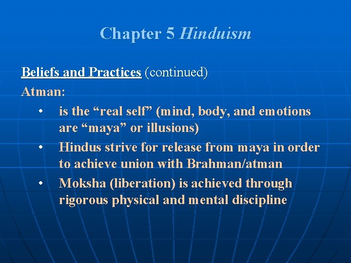 Chapter 5 Hinduism Beliefs and Practices (continued) Atman: • is the “real self” (mind, Chapter 5 Hinduism Beliefs and Practices (continued) Atman: • is the “real self” (mind,