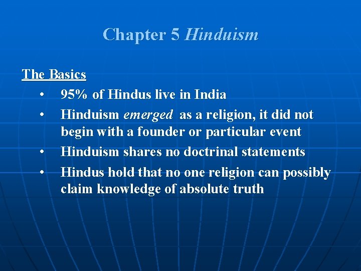 Chapter 5 Hinduism The Basics • 95% of Hindus live in India • Hinduism Chapter 5 Hinduism The Basics • 95% of Hindus live in India • Hinduism