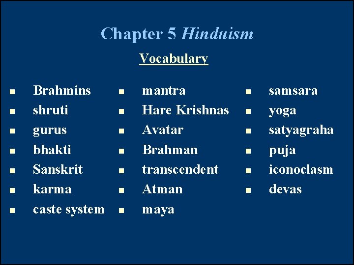 Chapter 5 Hinduism Vocabulary n n n n Brahmins shruti gurus bhakti Sanskrit karma Chapter 5 Hinduism Vocabulary n n n n Brahmins shruti gurus bhakti Sanskrit karma