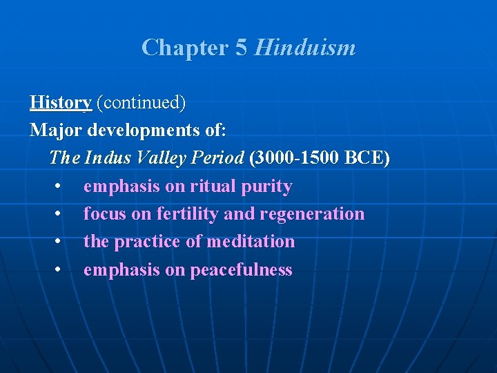 Chapter 5 Hinduism History (continued) Major developments of: The Indus Valley Period (3000 -1500 Chapter 5 Hinduism History (continued) Major developments of: The Indus Valley Period (3000 -1500