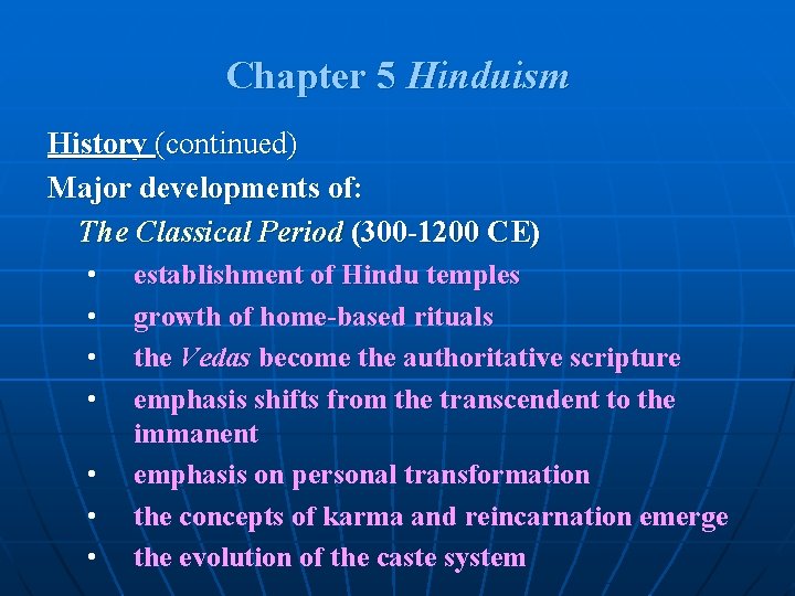 Chapter 5 Hinduism History (continued) Major developments of: The Classical Period (300 -1200 CE) Chapter 5 Hinduism History (continued) Major developments of: The Classical Period (300 -1200 CE)