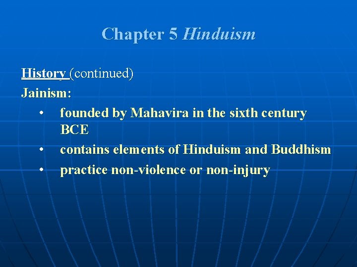 Chapter 5 Hinduism History (continued) Jainism: • founded by Mahavira in the sixth century Chapter 5 Hinduism History (continued) Jainism: • founded by Mahavira in the sixth century