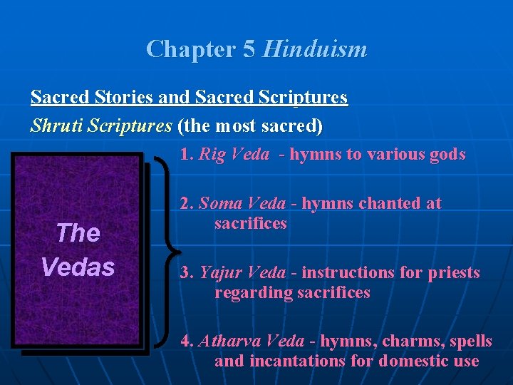 Chapter 5 Hinduism Sacred Stories and Sacred Scriptures Shruti Scriptures (the most sacred) 1. Chapter 5 Hinduism Sacred Stories and Sacred Scriptures Shruti Scriptures (the most sacred) 1.