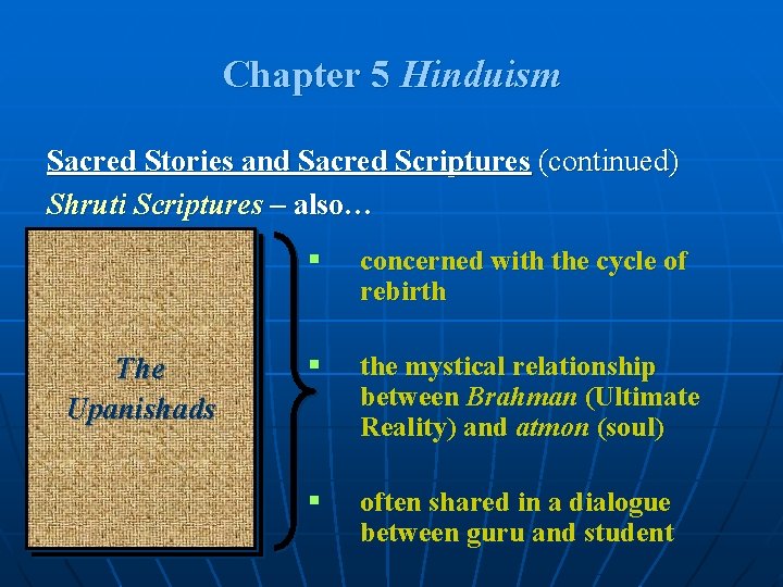 Chapter 5 Hinduism Sacred Stories and Sacred Scriptures (continued) Shruti Scriptures – also… The Chapter 5 Hinduism Sacred Stories and Sacred Scriptures (continued) Shruti Scriptures – also… The
