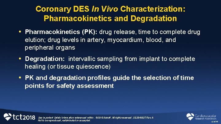 Coronary DES In Vivo Characterization: Pharmacokinetics and Degradation • Pharmacokinetics (PK): drug release, time