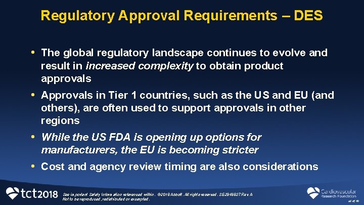 Regulatory Approval Requirements – DES • The global regulatory landscape continues to evolve and