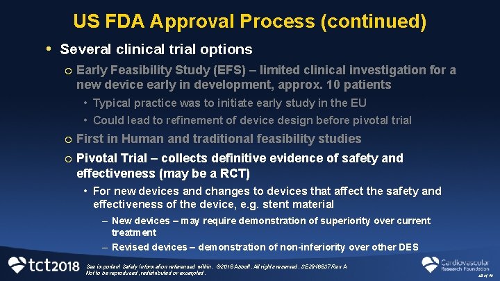 US FDA Approval Process (continued) • Several clinical trial options ¡ Early Feasibility Study