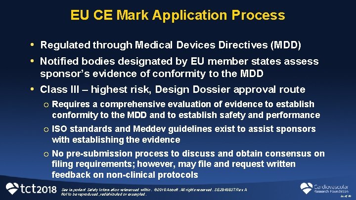 EU CE Mark Application Process • Regulated through Medical Devices Directives (MDD) • Notified