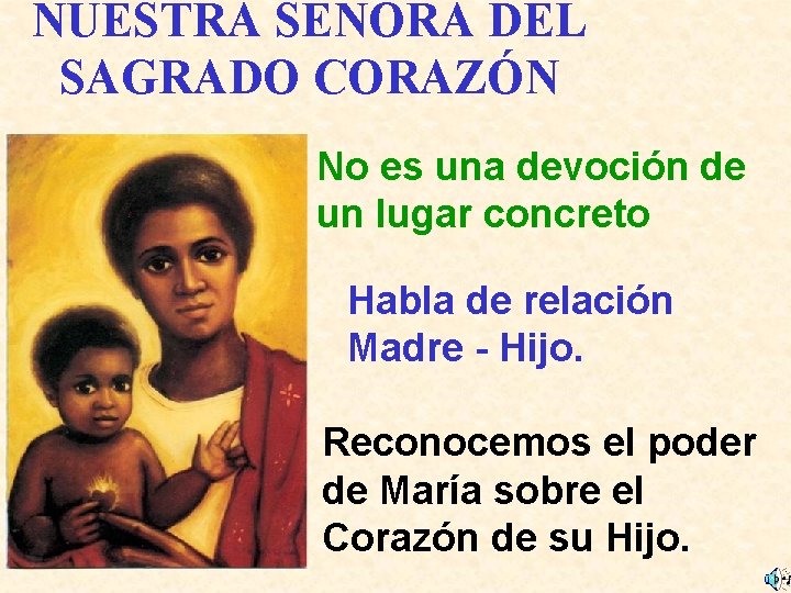 NUESTRA SEÑORA DEL SAGRADO CORAZÓN No es una devoción de un lugar concreto Habla