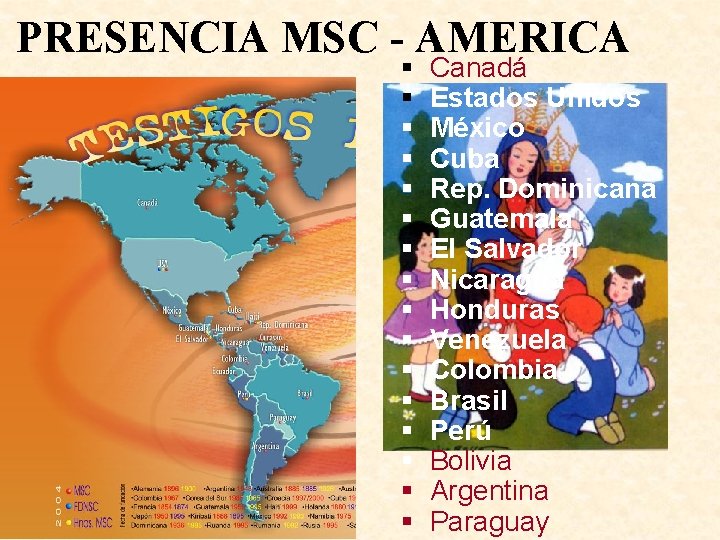 PRESENCIA MSC - AMERICA § Canadá § Estados Unidos § México § Cuba §