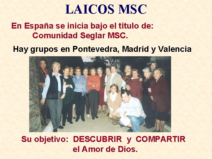 LAICOS MSC En España se inicia bajo el título de: Comunidad Seglar MSC. Hay